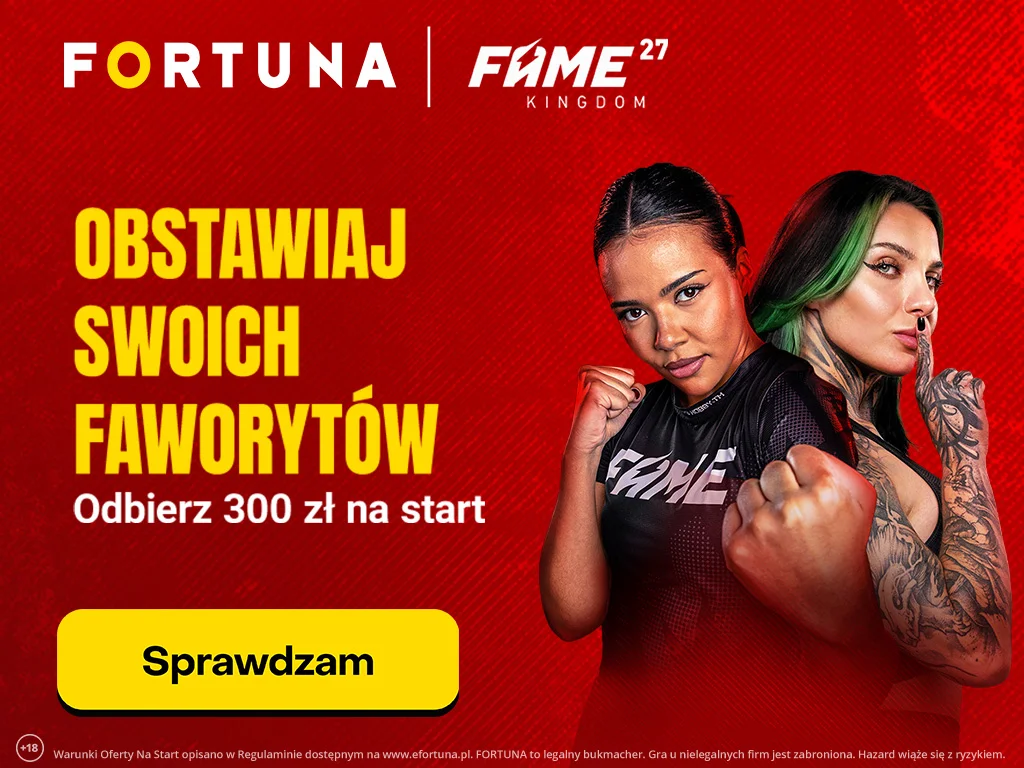 Fortuna X Fame 27 Obstawiaj Swoich Faworytow