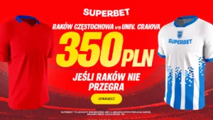 Bonus 350 PLN Za Zaklad Na To Ze Rakow Czestochowa Nie Przegra Z Universitatea Craiova W Superbet