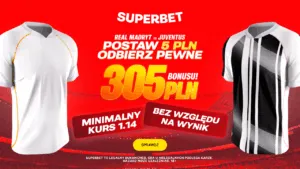 Superbet Oferuje Gwarantowany Bonus 305 PLN Przy 1. Zakladzie Na Mecz Real Madryt Juventus 1