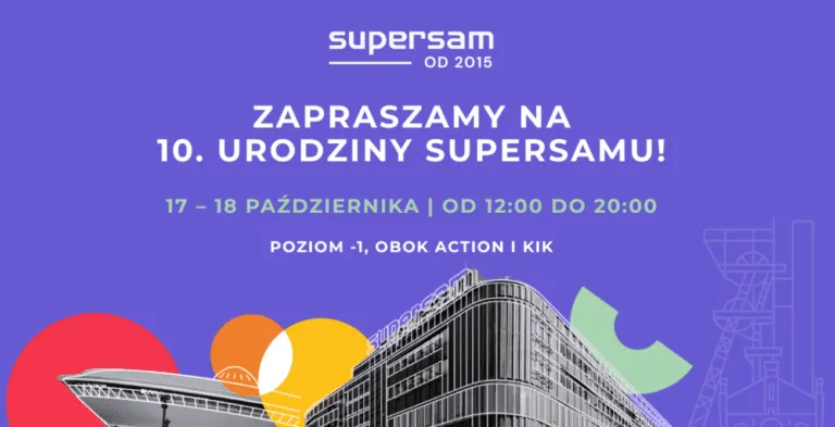 Supersam W Katowicach Obchodzi 10. Urodziny. Czekaja Vouchery Konkursy I Specjalne Atrakcje