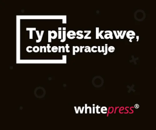 Whitepress Ty Pijesz Kawe Content Dla Ciebie Pracuje