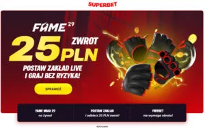 FAME MMA 29 TO GALA PELNA EMOCJI KTORYCH NIE DA SIE PRZEWIDZIEC. GRAJ BEZ RYZYKA I W RAZIE NIEPOWODZENIA ODBIERZ ZWROT 25 PLN