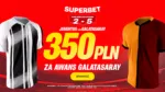 350 Zl Za Awans Galatasaray. Oferta Superbet Na Mecz Z Juventusem